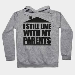 I still live with my parents Hoodie